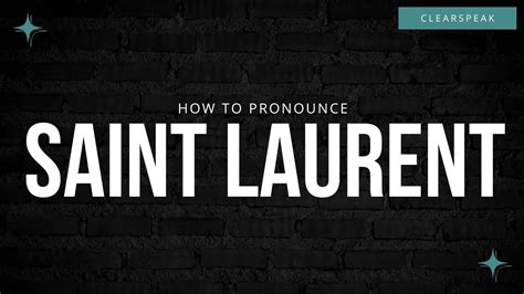 how to pronounce st laurent